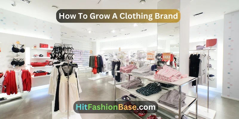 How To Grow A Clothing Brand